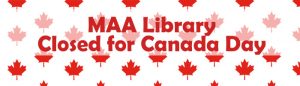 MAA Library Closed for Canada Day