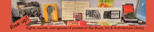 Rise Up! Sights, sounds, and spaces of protest at the Music, Art & Architecture Library